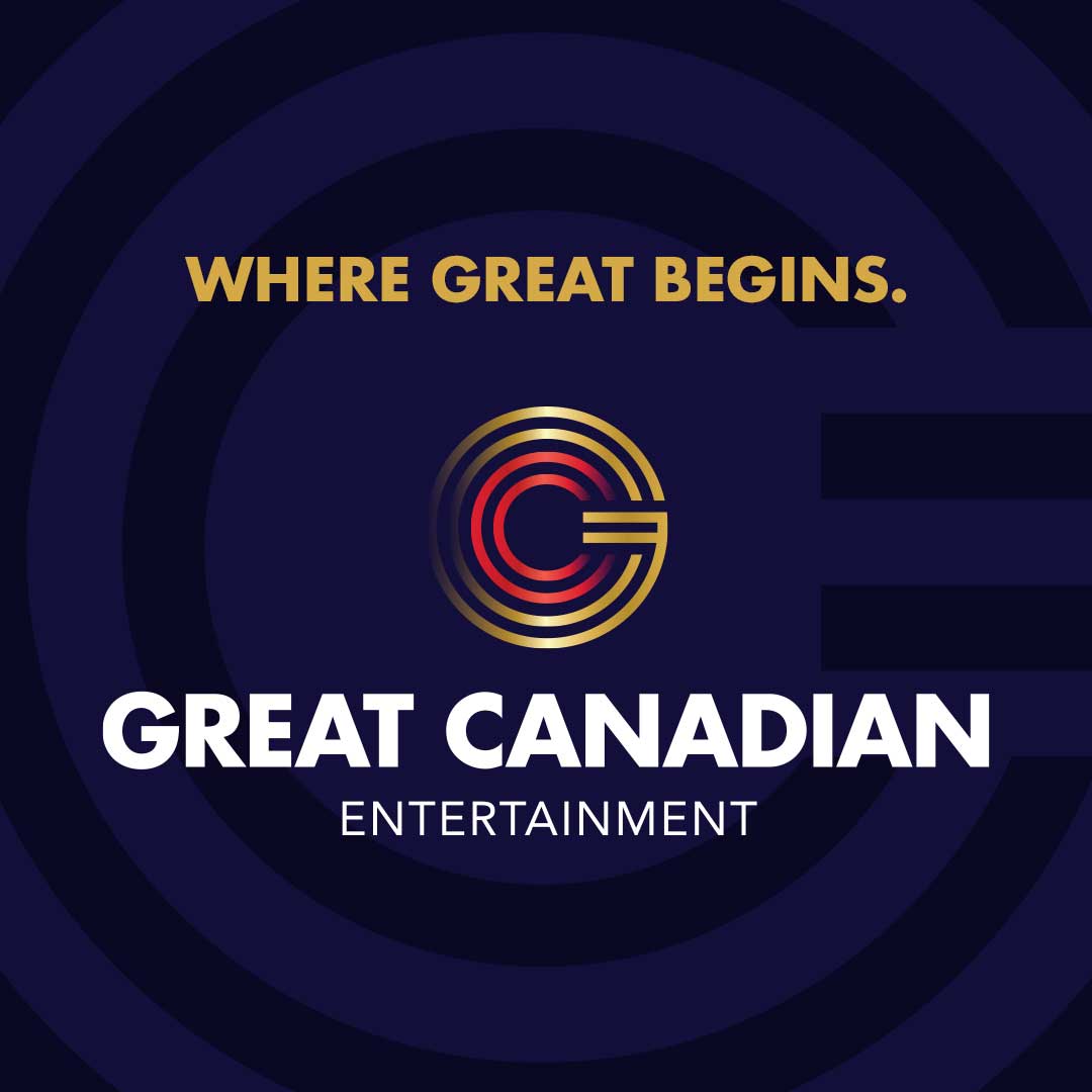 Where great begins Great Canadian Entertainment