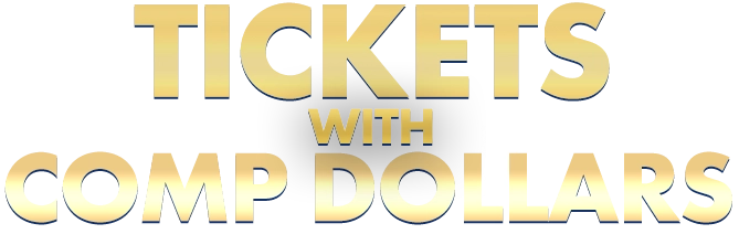 Get Tickets with Comp Dollars