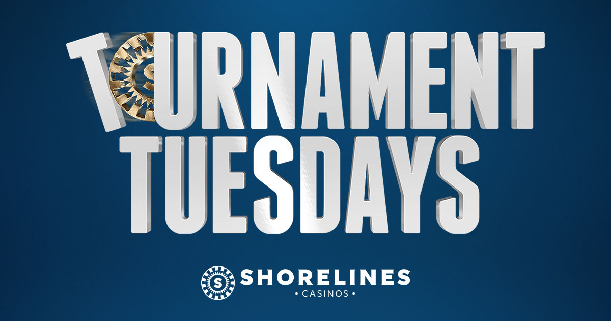 Tournament Tuesdays at Shorelines Casinos