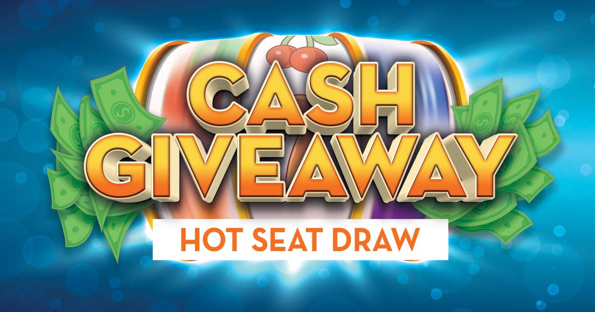 Cash Giveaway Hot Seat Draw - Elements Casino Victoria & Chances Maple Ridge