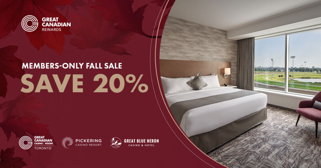 Members-only fall sale save 20% at Great Canadian Casino Resort Toronto, Pickering Casino Resort, and Great Blue Heron Casino Hotel