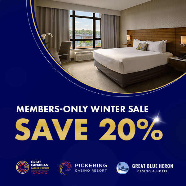 Members-Only Winter Sale - Save 20% at Great Canadian Casino Resort Toronto, Pickering Casino Resort, and Great Blue Heron Casino & Hotel