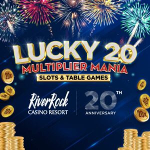 Lucky 20 Multiplier Promotion River Rock Casino Resort