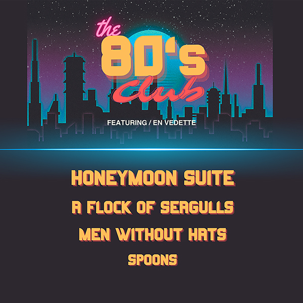 The 80s Club: Honeymoon Suite, a Flock of Seagulls, Men Without Hats & Spoons