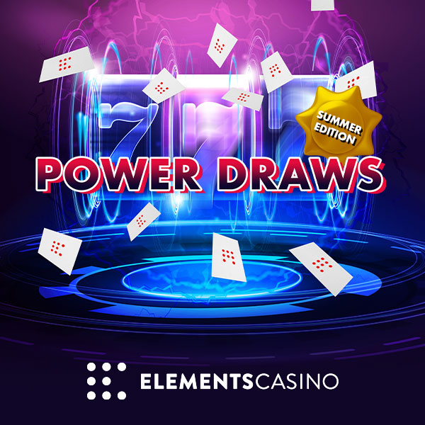 Power draws - Summer Edition at Elements Casino