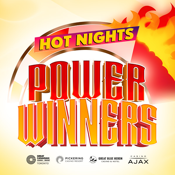 Hot Nights Power Winners at Great Canadian Casino Resort Toronto, Pickering Casino Resort, Great Blue Heron Casino, & Casino Ajax.
