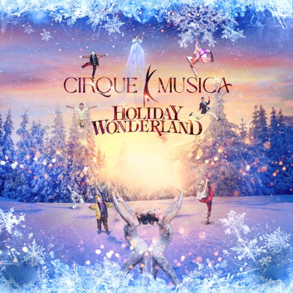 Cirque Musica Holiday Wonderland