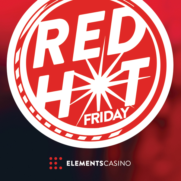 Red Hot Friday at Elements Casino