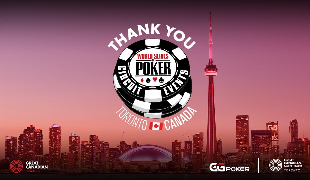 Thank you for attending the World Series of Poker 2025 Circuit Events at Great Canadian Casino Resort Toronto hosted in partnership with GG Poker and Great Canadian Rewards