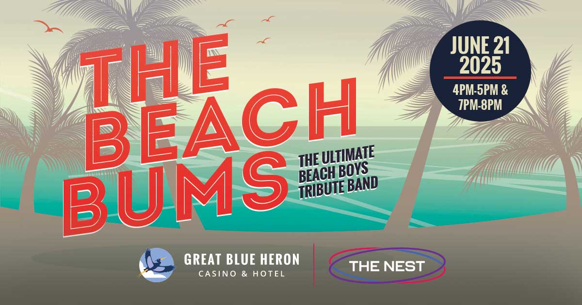 Beach Party: Summer it's here. Featuring the Beach Bums, the ultimate beach boys tribute band. Admission is free. All ages welcome. June 21 2025 4PM - 5PM & 7PM - 8PM at The Nest at Great Blue Heron Casino & Hotel