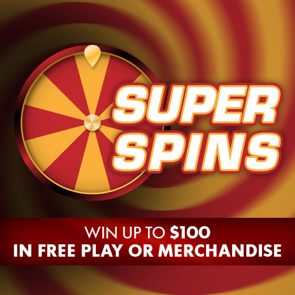 Super Spins: Win up to $100 in Free Play or Merchandise