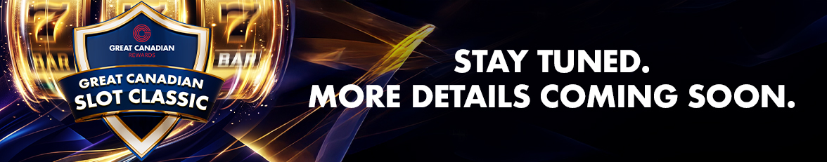 Great Canadian Slot Classic coming soon. Stay tuned for more details.