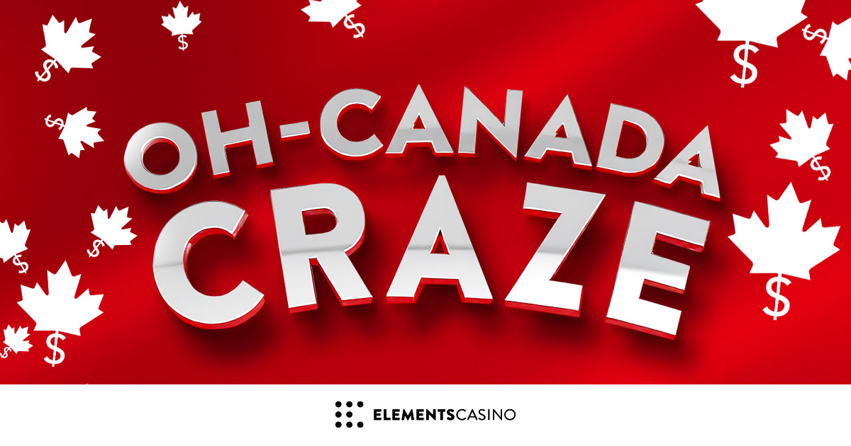 Oh Canada Craze at Elements Casino