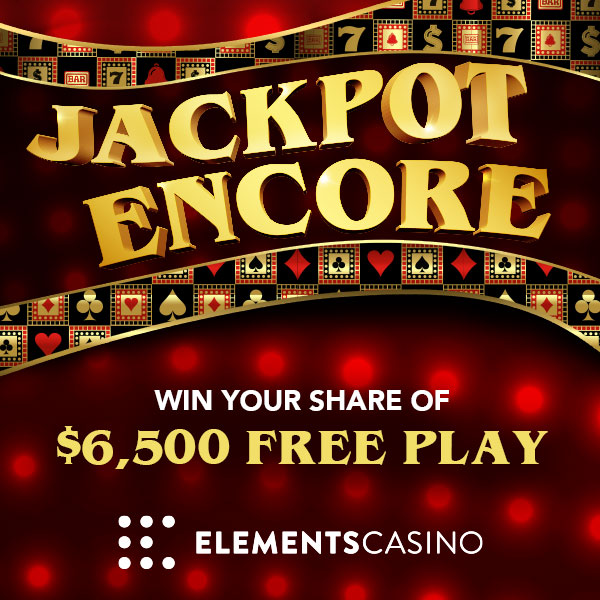 Jackpot Encore: win your share of $6,500 Free Play at Elements Casino