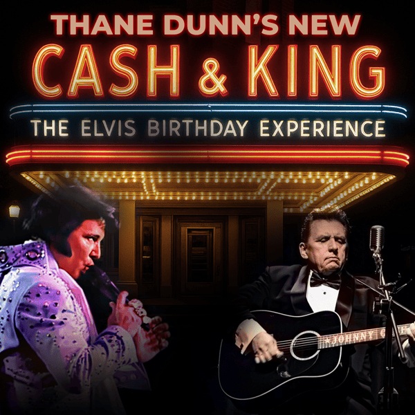Thane Dunn’s NEW Cash & King: The Elvis Birthday Experience