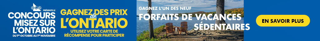 OLG Presents Play Ontario Giveaway Oct 1 to Nov 1 Win Prizes from Ontario Use Your rewards card to Enter win One OF nine Staycation Packages Learn More