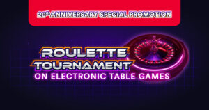 20th Anniversary Special Promotion Roulette Tournament on Electronic Table Games