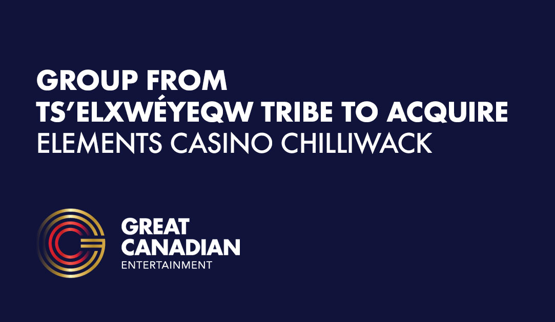 Group From Ts’elxwéyeqw Tribe to Acquire Elements Casino Chilliwack Great Canadian Entertainment logo