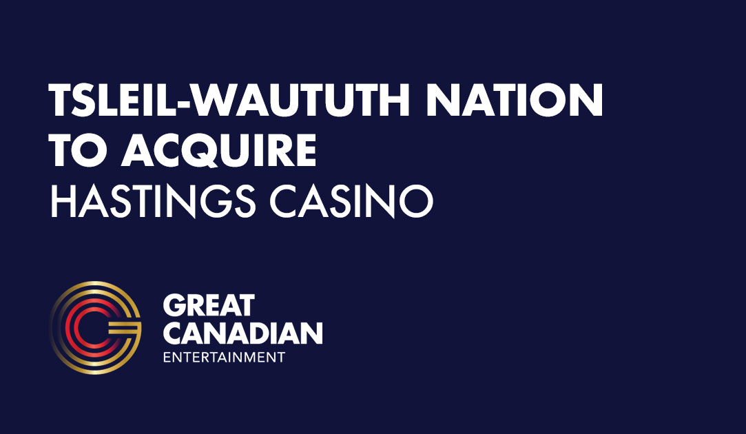 Tsleil-Waututh Nation to Acquire Hastings Casino Great Canadian Entertainment