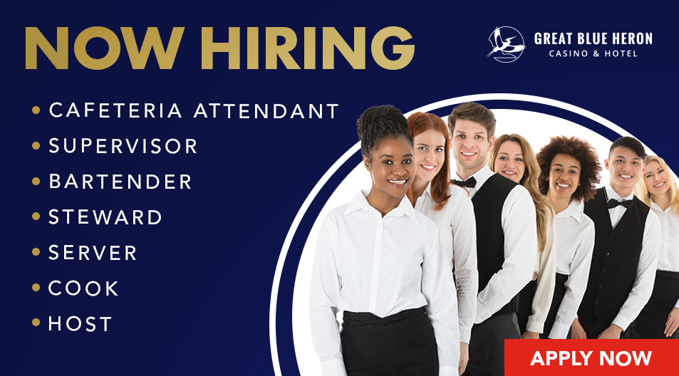 Our Food and Beverage team is growing at Great Blue Heron Casino & Hotel Now hiring: Cafeteria Attendant, Supervisor, Bartender, Steward, Server, Cook and Host