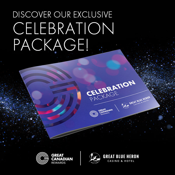 Discover our exclusive Celebration Package for Great Canadian Rewards members at Great Blue Heron Casino & Hotel.