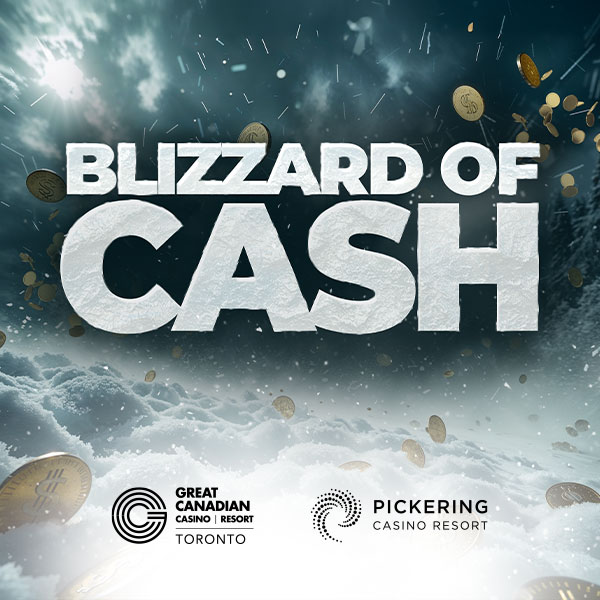 Blizzard of Cash at Great Canadian Casino Resort Toronto & Pickering Casino Resort
