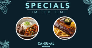Specials at Casual, Limited Time Offer