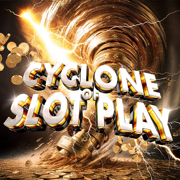Cyclone of Slot Play
