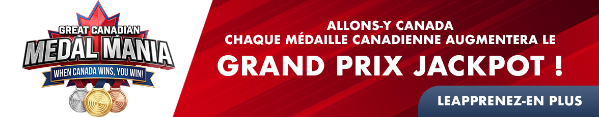 ALLONS-Y, CANADA ! CHAQUE MÉDAILLE DU CANADA AUGMENTE LE JACKPOT DU GRAND PRIX ! EN SAVOIR PLUS