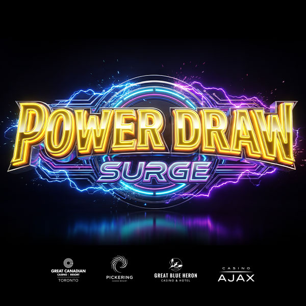 Power Draw Surge at Great Canadian Casino Resort Toronto, Pickering Casino Resort, Great Blue Heron Casino and Hotel & Casino Ajax