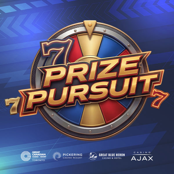 Prize Pursuit at Great Canadian Casino Resort Toronto, Pickering Casino Resort, Great Blue Heron Casino & Hotel and Casino Ajax