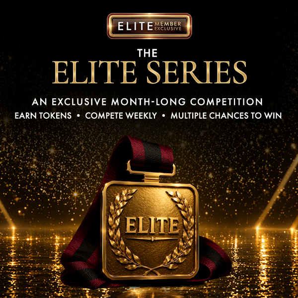 Elite Member Exclusive: The Elite Series An Exclusive Month-long competition Earn tokens, complete weekly, and multiple chances to win