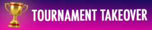 Tournament Takeover