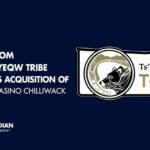 Group From Ts’elxwéyeqw Tribe Completes Acquisition Of Elements Casino Chilliwack From Great Canadian Entertainment