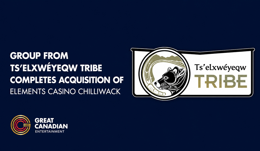Group From Ts’elxwéyeqw Tribe Completes Acquisition Of Elements Casino Chilliwack From Great Canadian Entertainment